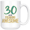30 And Still Freaking Awesome - 30th Birthday Coffee Mug - Great Gift For Men and Women Celebrating 30 Years Old Birthday - Meaningful For Someone Reaching Thirtieth Birthday. - SPCML