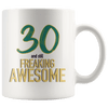 30 And Still Freaking Awesome - 30th Birthday Coffee Mug - Great Gift For Men and Women Celebrating 30 Years Old Birthday - Meaningful For Someone Reaching Thirtieth Birthday. - SPCM