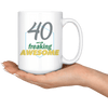 40 And Still Freaking Awesome - 40th Birthday Coffee Mug - Great Gift For Men and Women Celebrating 40 Years Old Birthday - Meaningful For Someone Reaching Fortieth Birthday. - SPCML