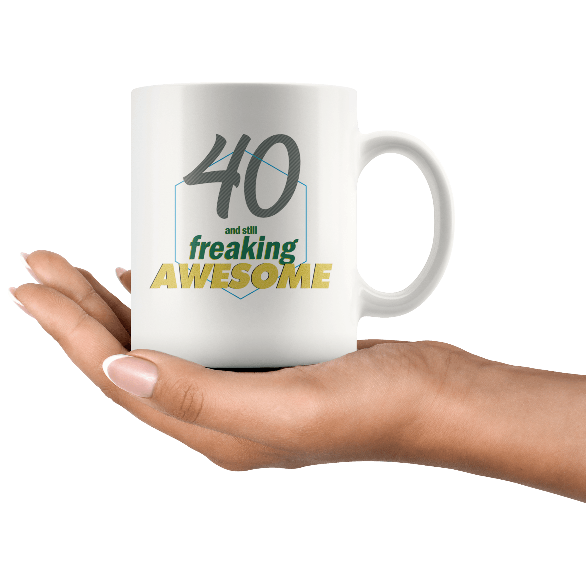 40 And Still Freaking Awesome - 40th Birthday Coffee Mug - Great Gift For Men and Women Celebrating 40 Years Old Birthday - Meaningful For Someone Reaching Fortieth Birthday. - SPCM