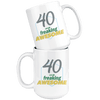 40 And Still Freaking Awesome - 40th Birthday Coffee Mug - Great Gift For Men and Women Celebrating 40 Years Old Birthday - Meaningful For Someone Reaching Fortieth Birthday. - SPCML