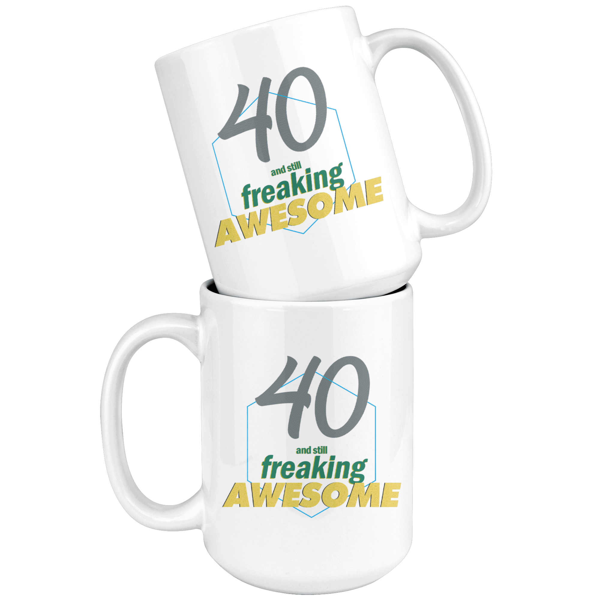 40 And Still Freaking Awesome - 40th Birthday Coffee Mug - Great Gift For Men and Women Celebrating 40 Years Old Birthday - Meaningful For Someone Reaching Fortieth Birthday. - SPCML