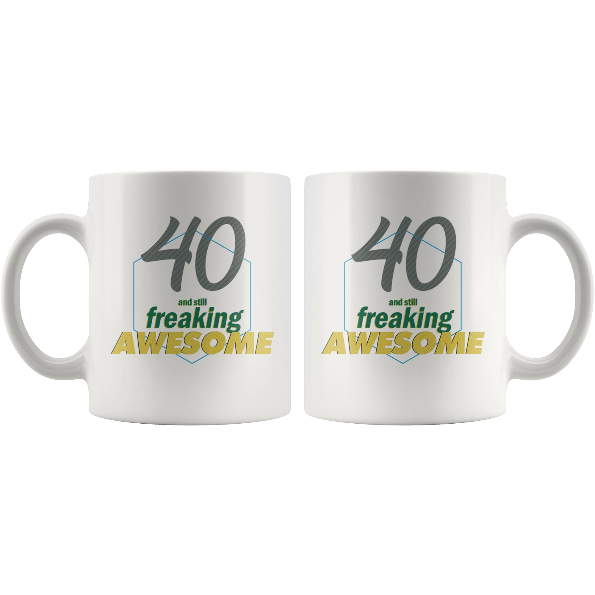 40 And Still Freaking Awesome - 40th Birthday Coffee Mug - Great Gift For Men and Women Celebrating 40 Years Old Birthday - Meaningful For Someone Reaching Fortieth Birthday. - SPCM