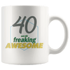 40 And Still Freaking Awesome - 40th Birthday Coffee Mug - Great Gift For Men and Women Celebrating 40 Years Old Birthday - Meaningful For Someone Reaching Fortieth Birthday. - SPCM