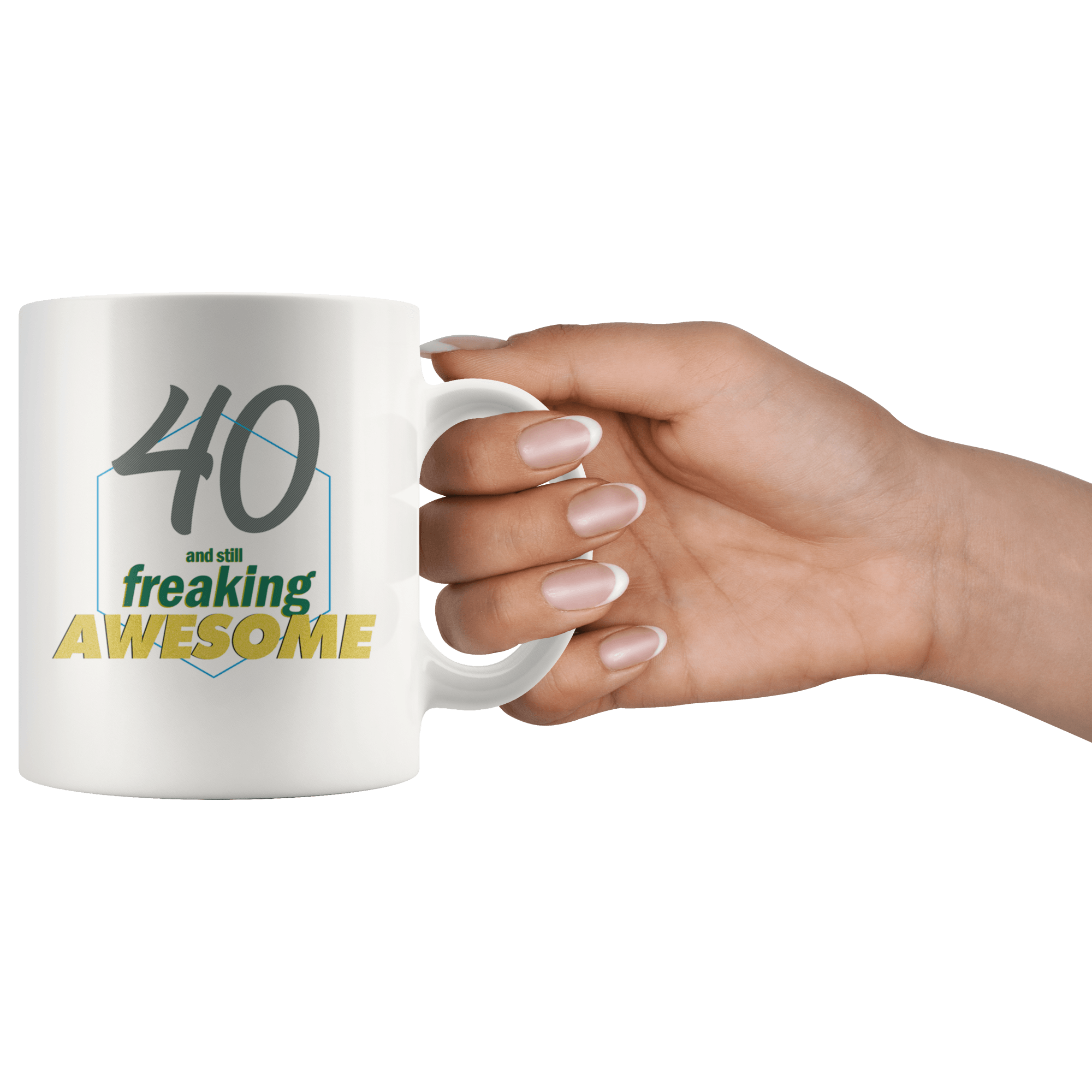 40 And Still Freaking Awesome - 40th Birthday Coffee Mug - Great Gift For Men and Women Celebrating 40 Years Old Birthday - Meaningful For Someone Reaching Fortieth Birthday. - SPCM