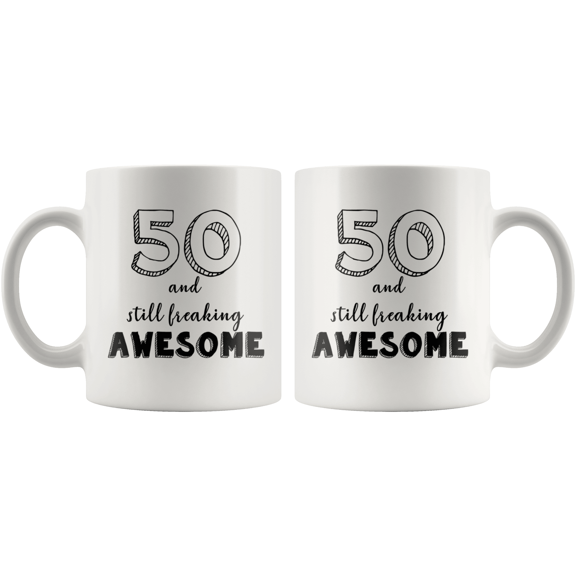 50 And Still Freaking Awesome - 50th Birthday Coffee Mug - Great Gift For Men and Women Celebrating 50 Years Old Birthday - SPCM