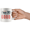 Damn! I Make 30 And Still Looking Good - 30th Birthday Coffee Mug - Great Gift For Men and Women Celebrating 30 Years Old Birthday - Meaningful For Someone Reaching Thirtieth Birthday. - SPCM