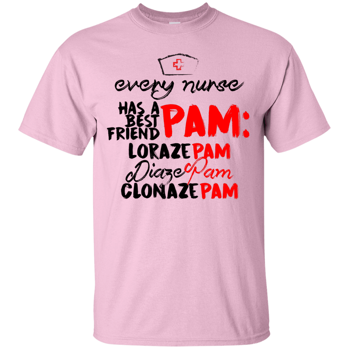 Every Nurse Has a Best Friend - PAM T-Shirt - 22-2474-4328034-12563