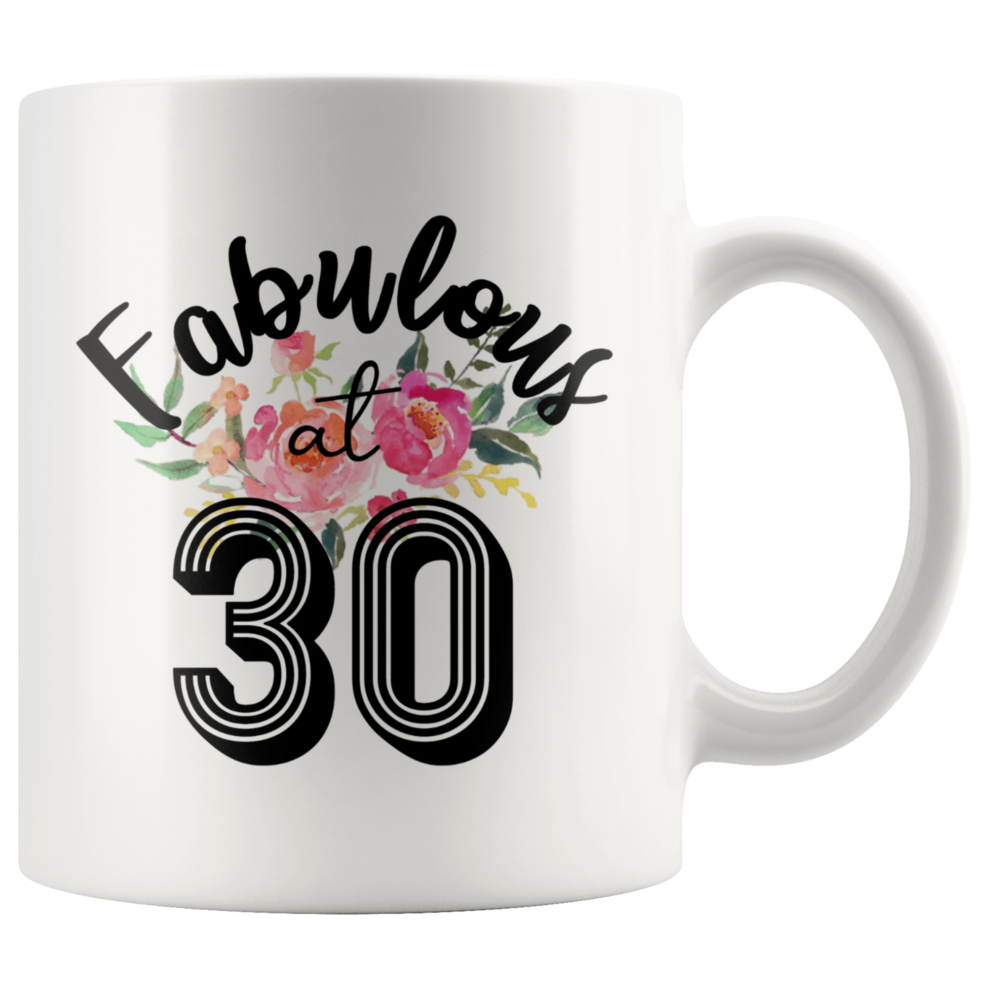 Fabulous at 30 - 30th Birthday Coffee Mug - Great Gift For Men and Women Celebrating 30 Years Old Birthday - SPCM