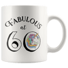 Fabulous at 60 - 60th Birthday Coffee Mug - Great Gift For Men and Women Celebrating 60 Years Old Birthday - SPCM