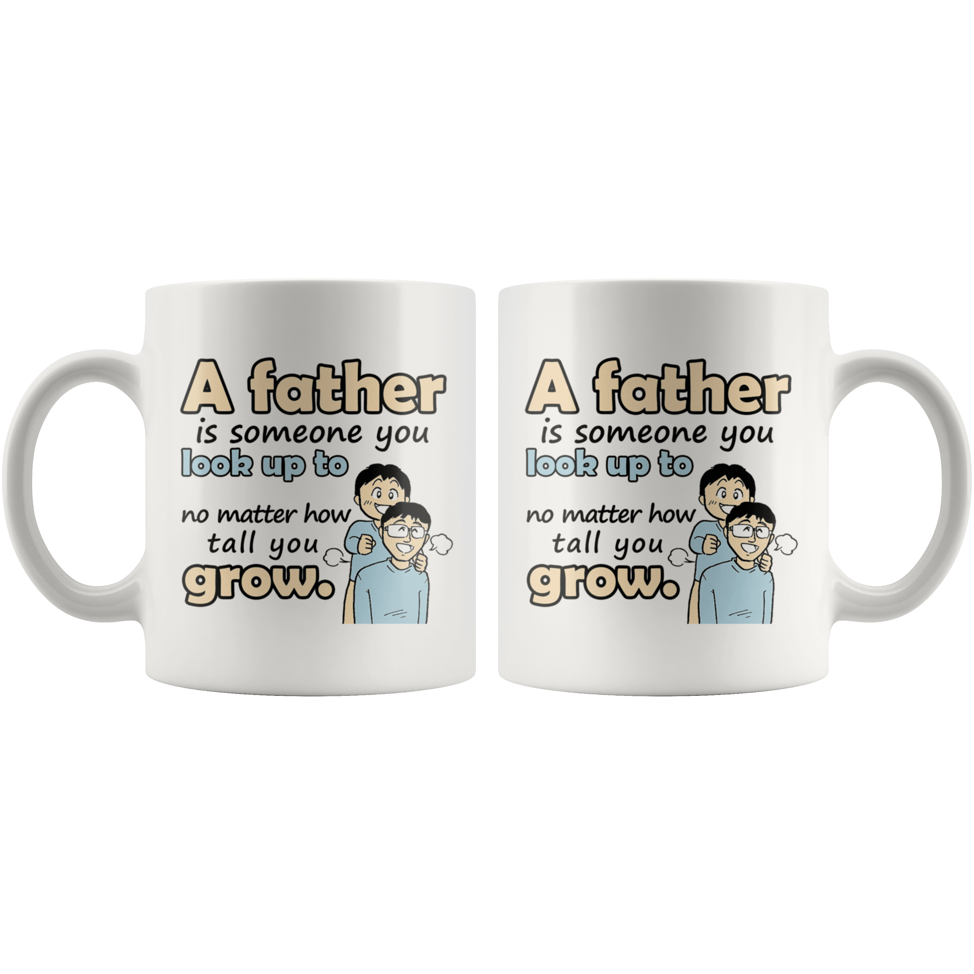 Great Coffee Mug For Father - A Father Is Someone You Look Up To No Matter How Tall You Grow - SPCM