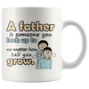 Great Coffee Mug For Father - A Father Is Someone You Look Up To No Matter How Tall You Grow - SPCM