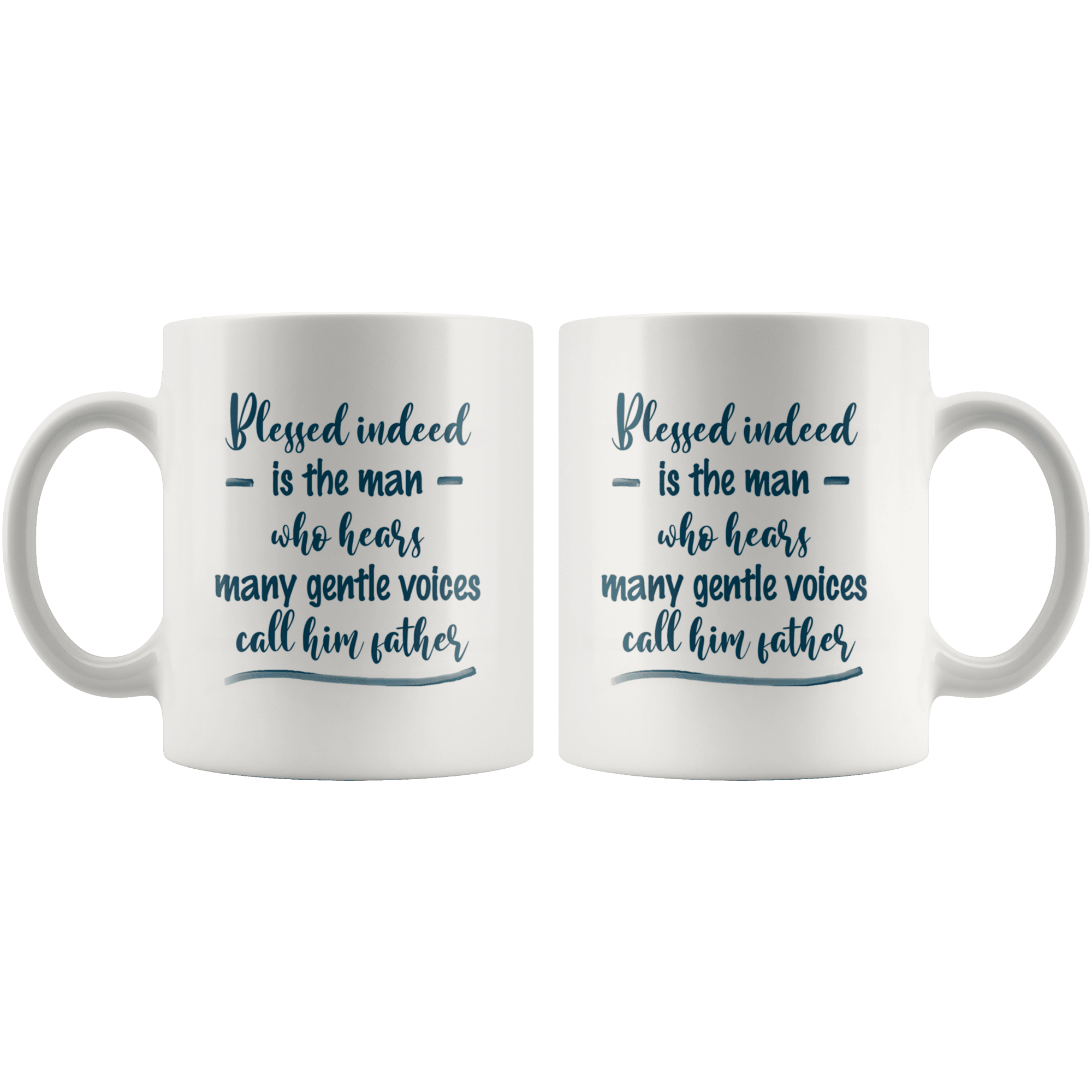 Great Coffee Mug For Father - Blessed Indeed Is The Man Who Hears Many Gentle Voices Call Him Father - SPCM