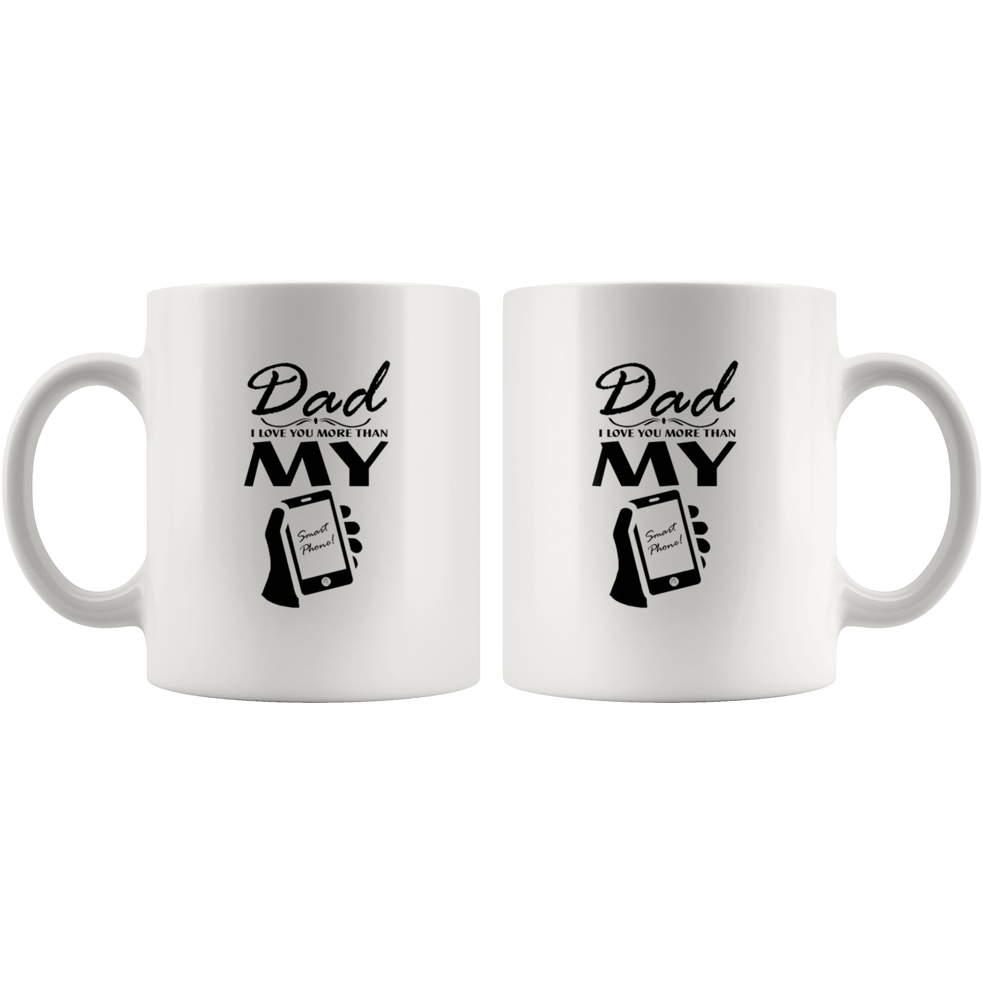 Great Coffee Mug For Father - Dad I Love You More Than My Smart Phone - SPCM