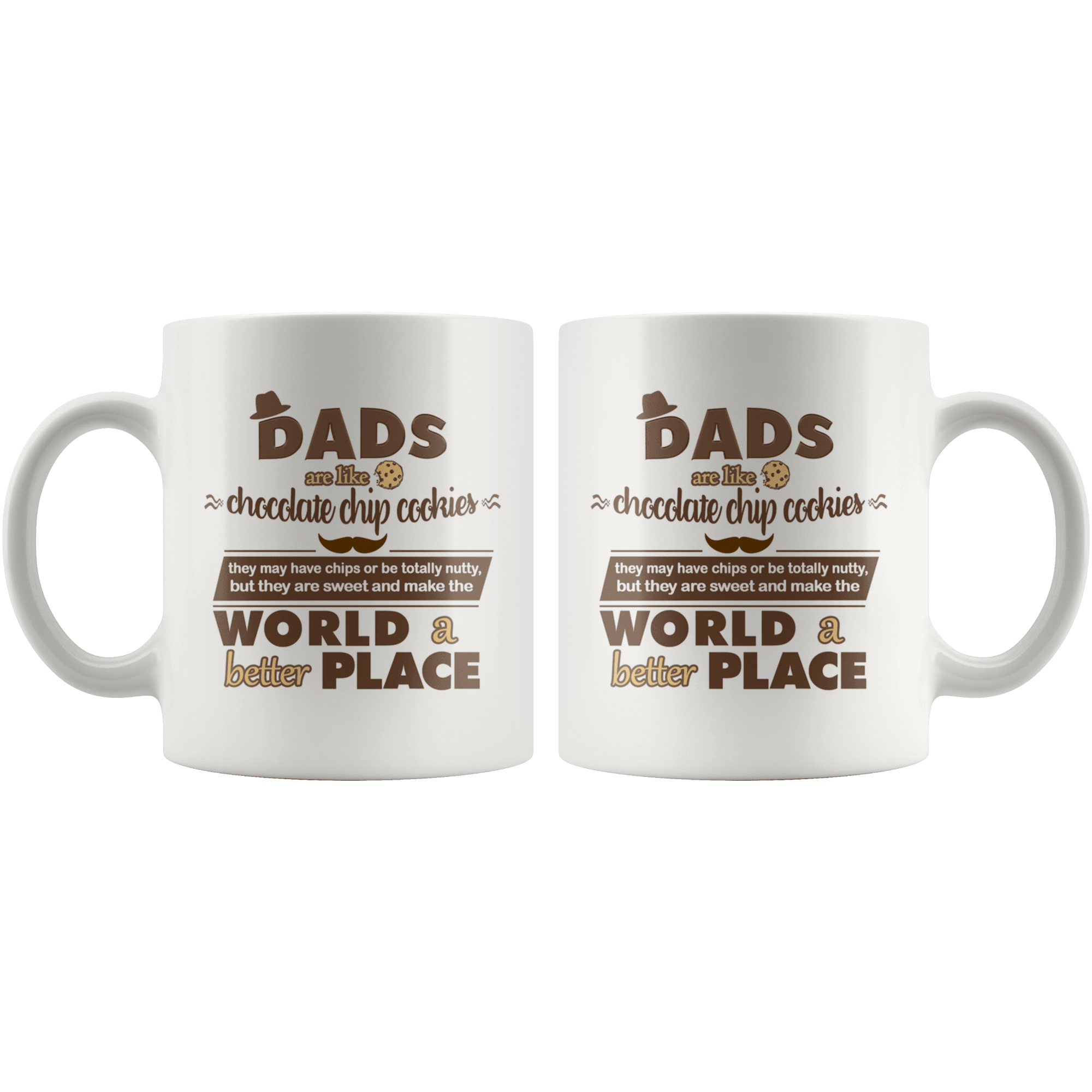 Great Coffee Mug For Father - Dads Are Like Chocolate Chip Cookies, They May Have Chips Or Be Totally Nutty, But They Are Sweet And Make The World A Better Place. - SPCM