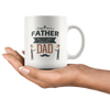 Great Coffee Mug For Father - Everyone Can Be A Father, But It Takes A Lot To Be A Dad - SPCM