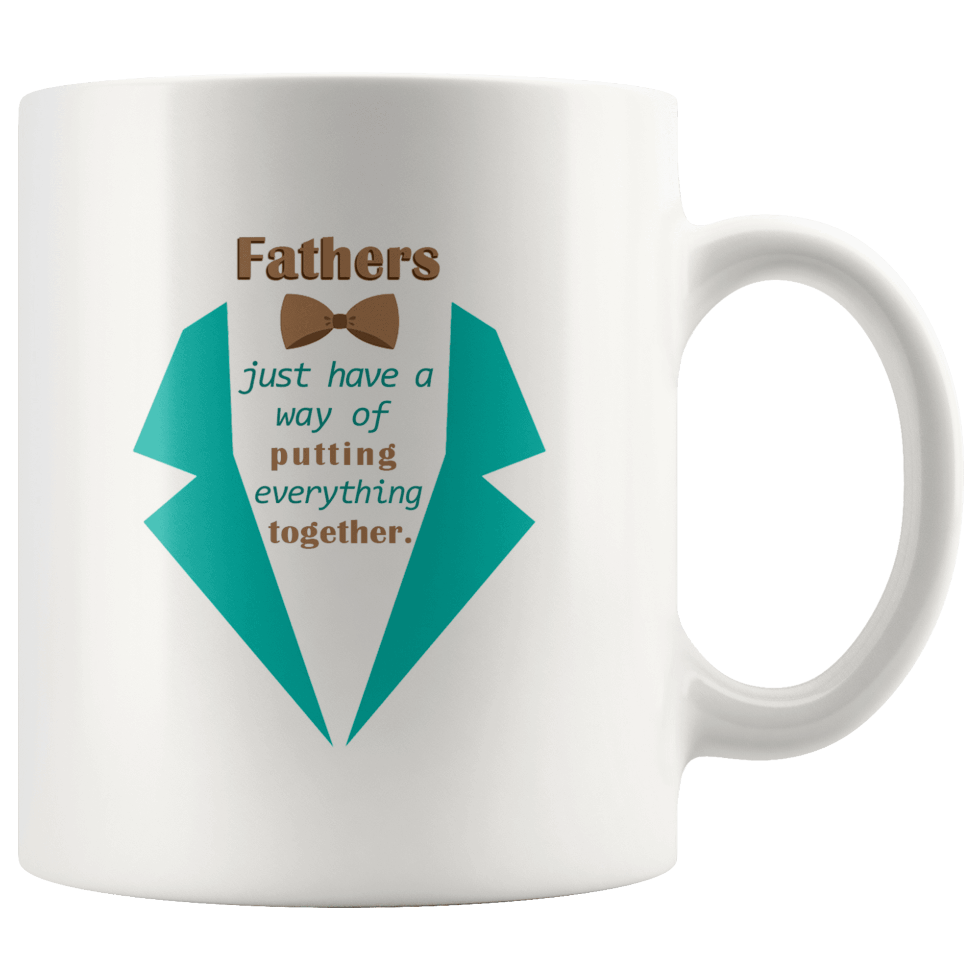 Great Coffee Mug For Father - Fathers Just Have A Way Of Putting Everything Together - SPCM