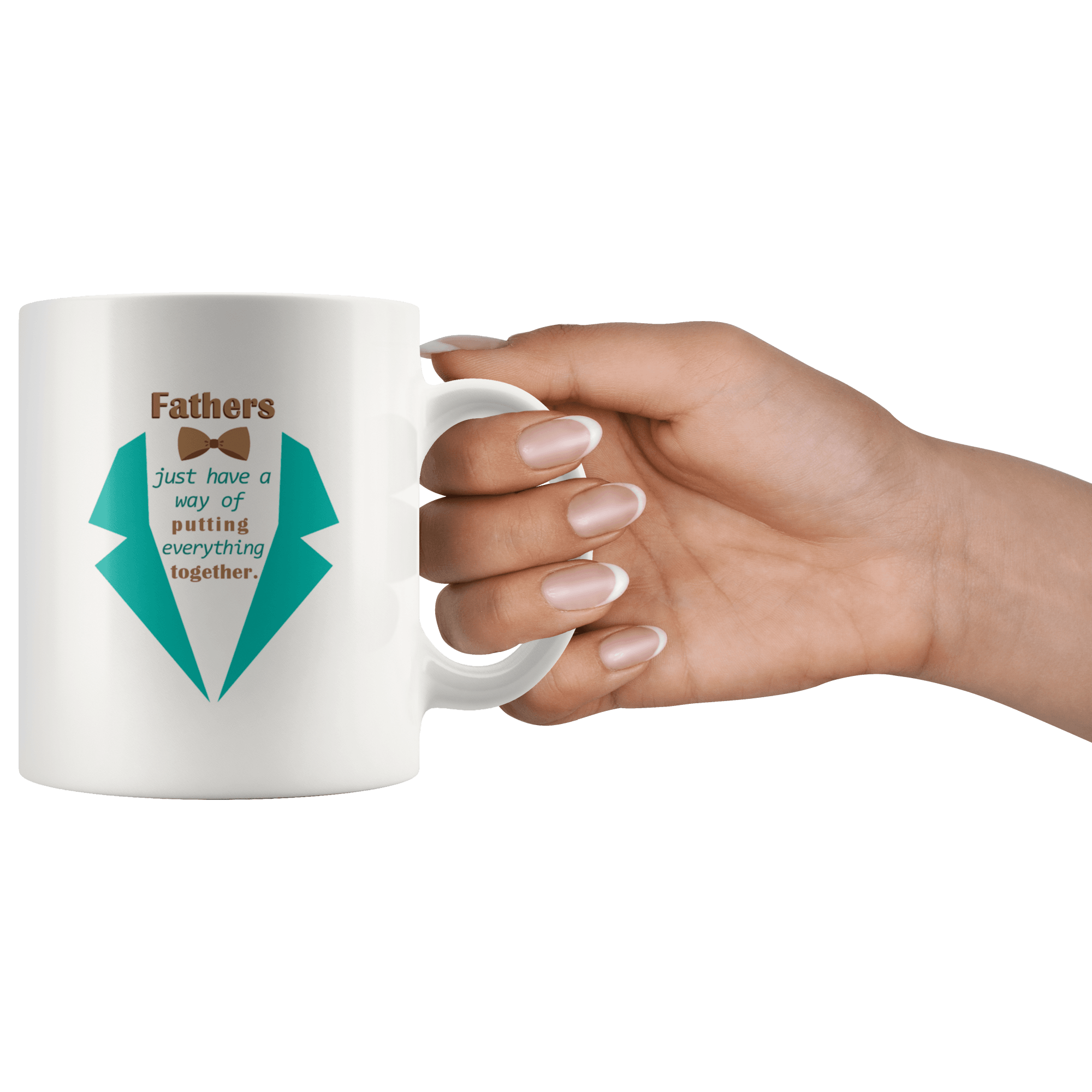 Great Coffee Mug For Father - Fathers Just Have A Way Of Putting Everything Together - SPCM