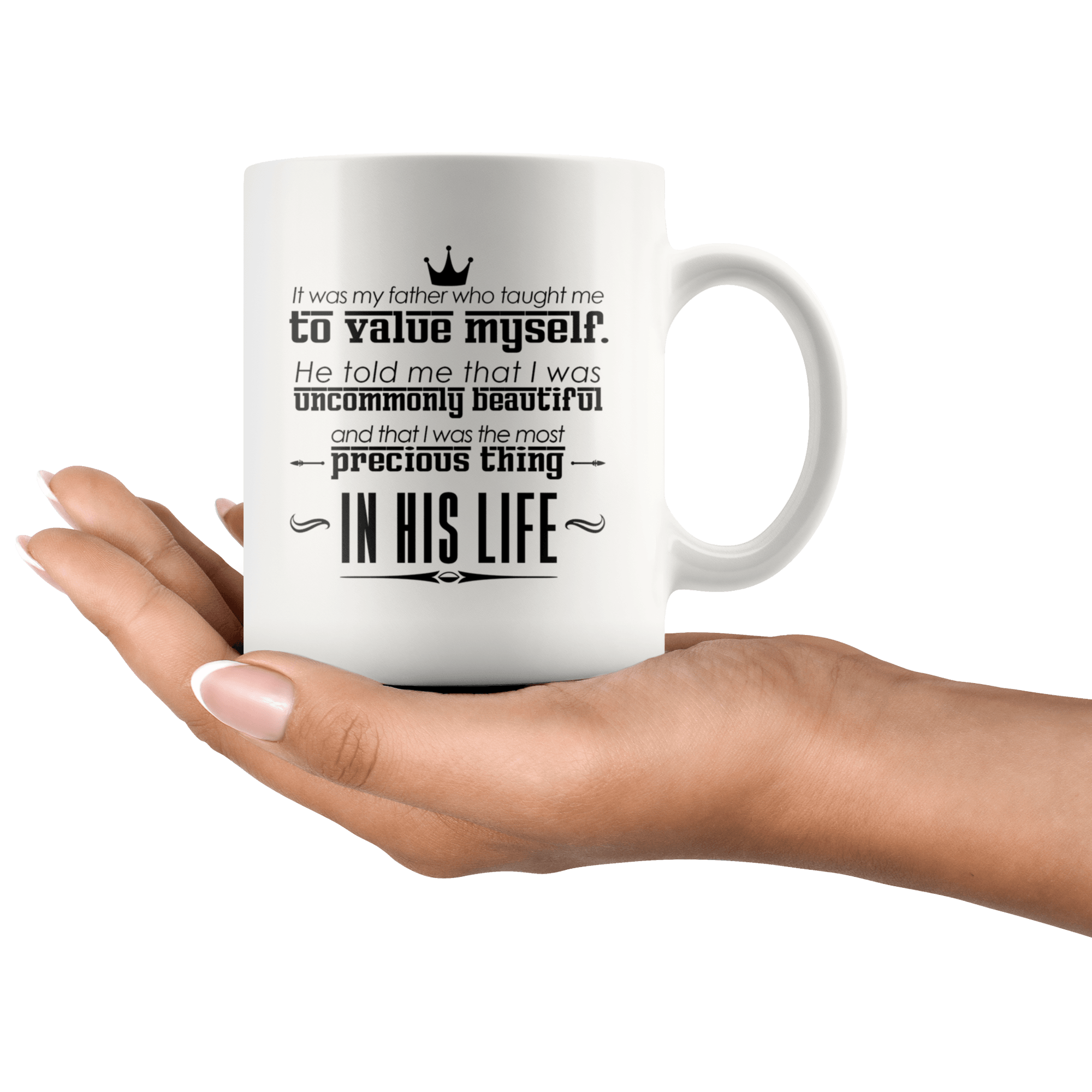 Great Coffee Mug For Father - It Was My Father Who Taught Me To Value Myself - SPCM