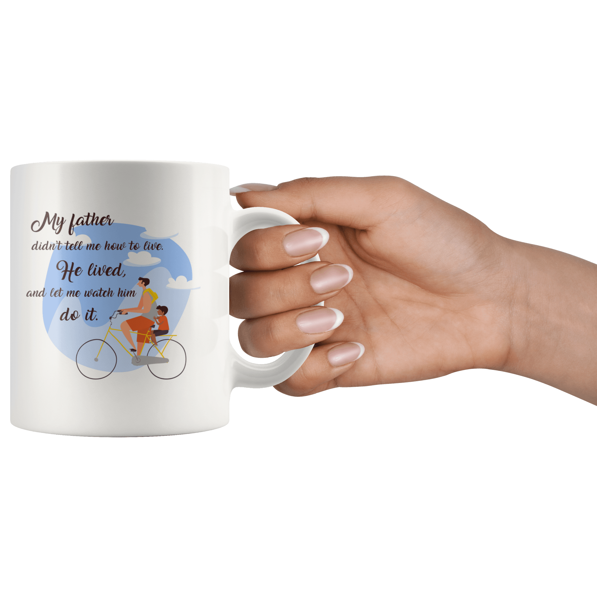 Great Coffee Mug For Father - My Father Didn’t Tell Me How To Live - SPCM