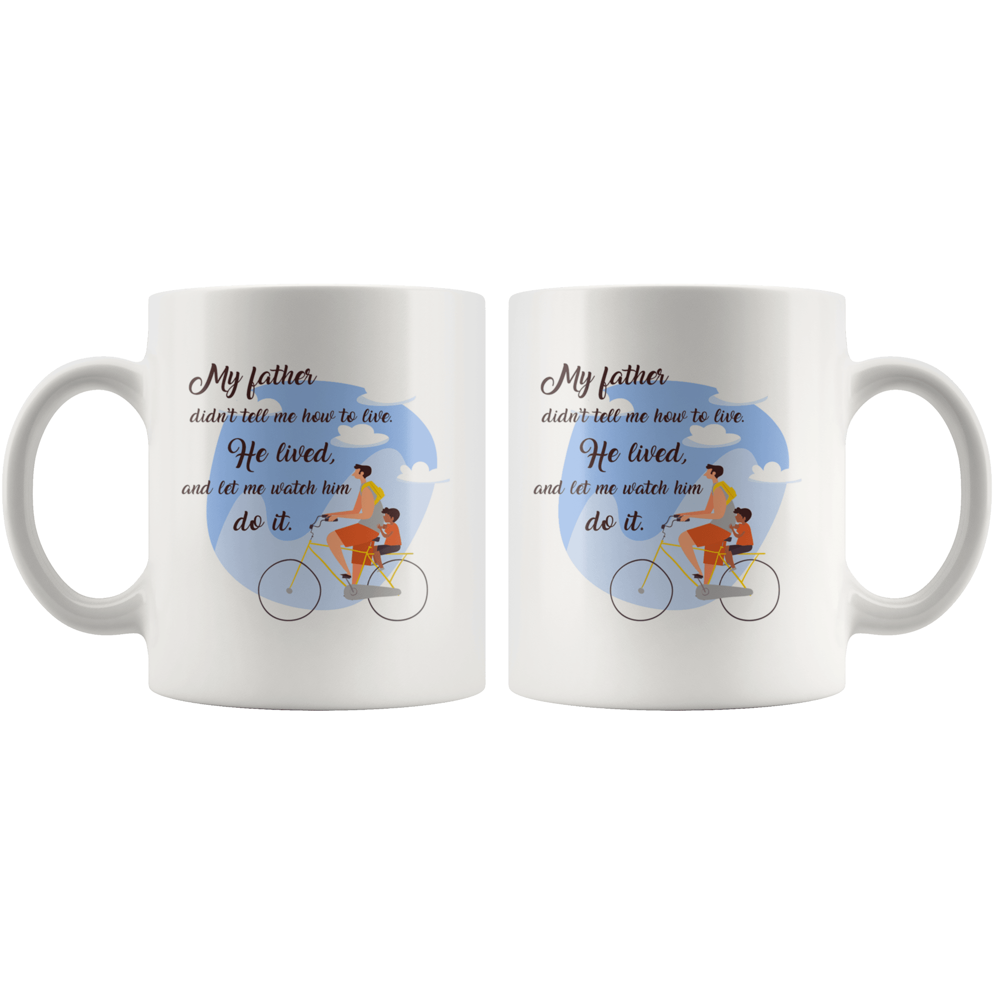 Great Coffee Mug For Father - My Father Didn’t Tell Me How To Live - SPCM