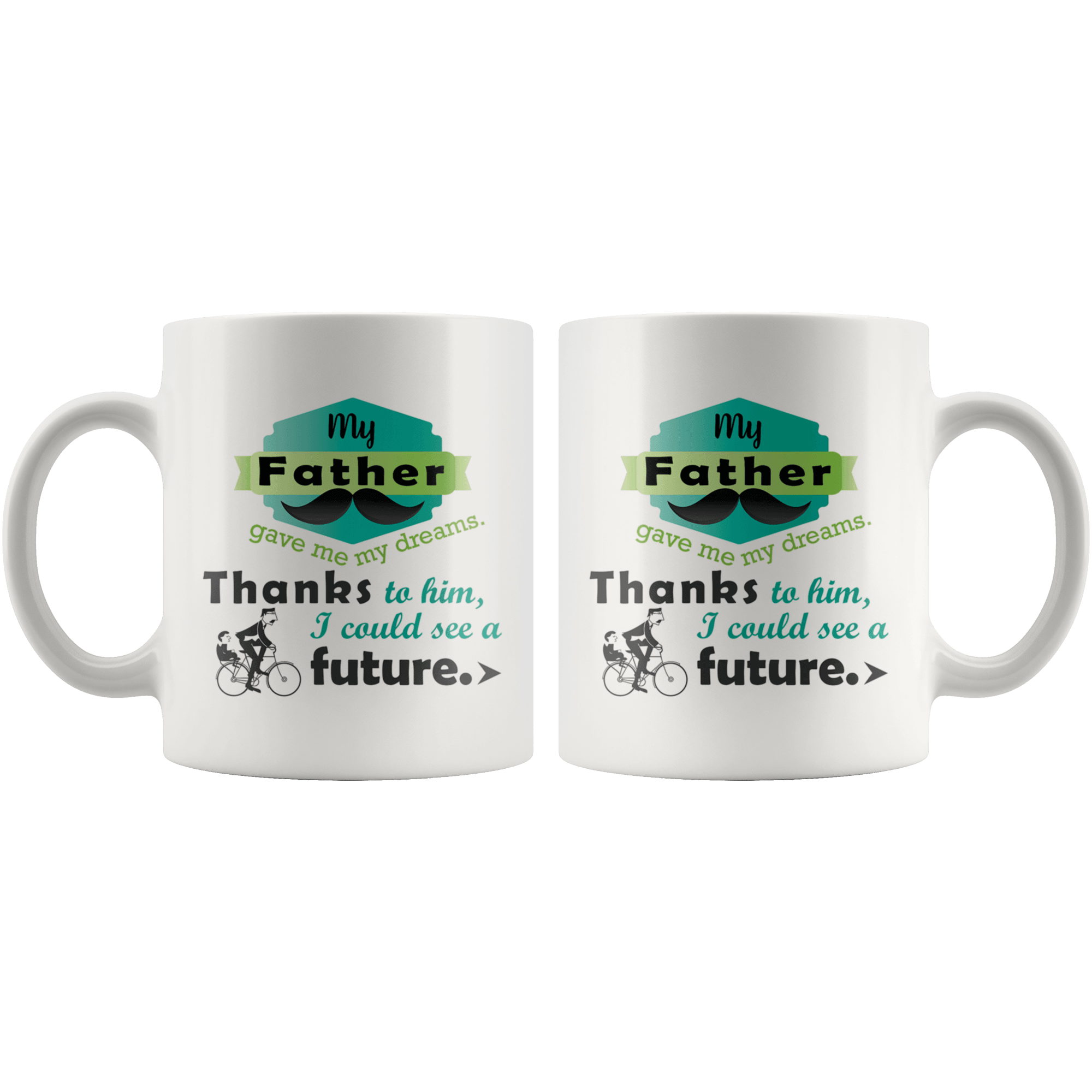 Great Coffee Mug For Father - My Father Gave Me My Dreams. Thanks To Him, I Could See A Future. - SPCM
