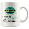 Great Coffee Mug For Father - My Father Gave Me My Dreams. Thanks To Him, I Could See A Future. - SPCM