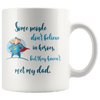 Great Coffee Mug For Father - Some People Don&#39;t Believe In Heroes, But They Haven&#39;t Met My Dad - SPCM