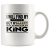 Great Coffee Mug For Father - Someday I Will Find My Prince But My Daddy Will Always Be My King - SPCM