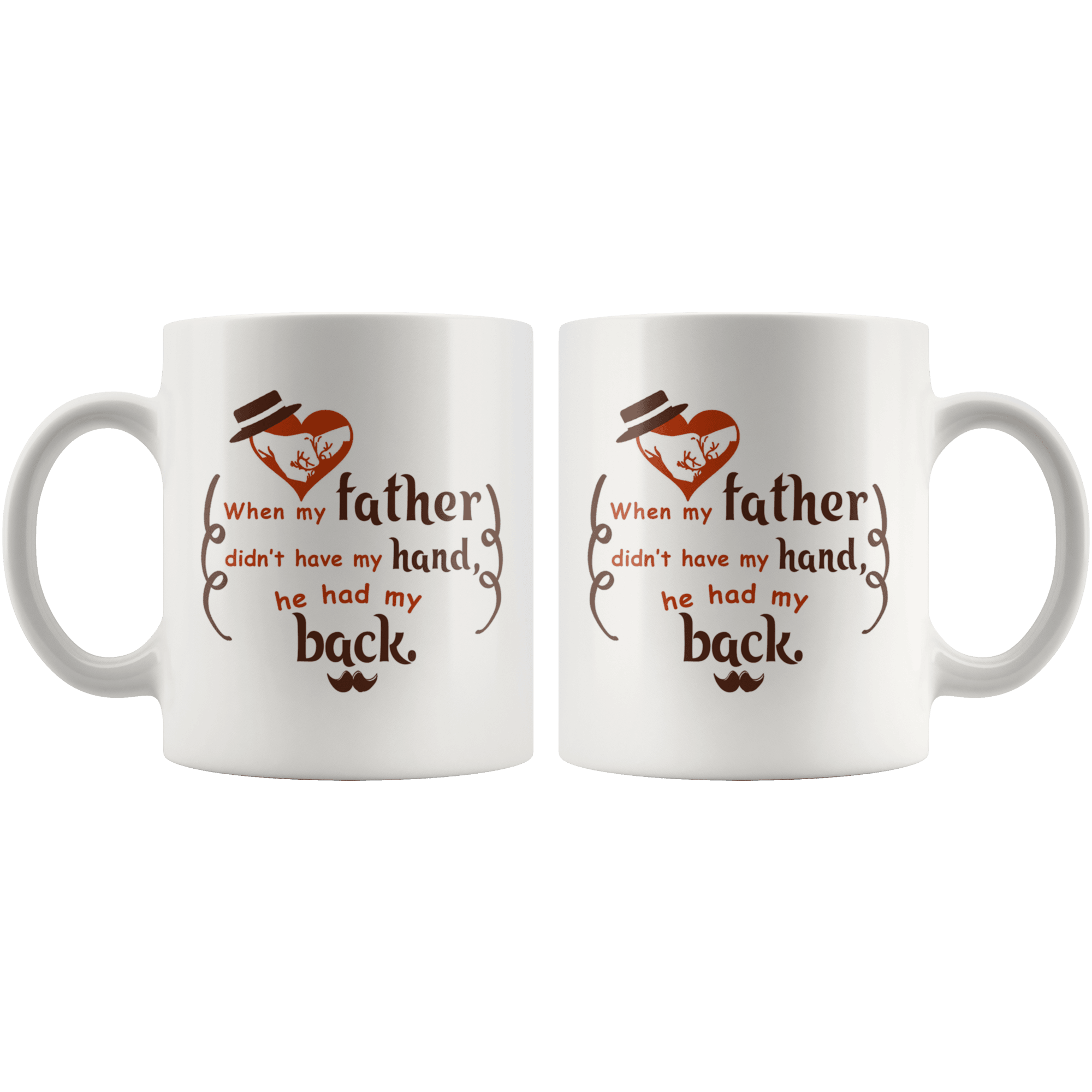 Great Coffee Mug For Father - When My Father Didn’t Have My Hand, He Had My Back - SPCM