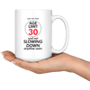 Just Hit That Age Limit 30 - 30th Birthday Coffee Mug - Great Gift For Men and Women Celebrating 30 Years Old Birthday - Meaningful For Thirtieth Birthday. - SPCML