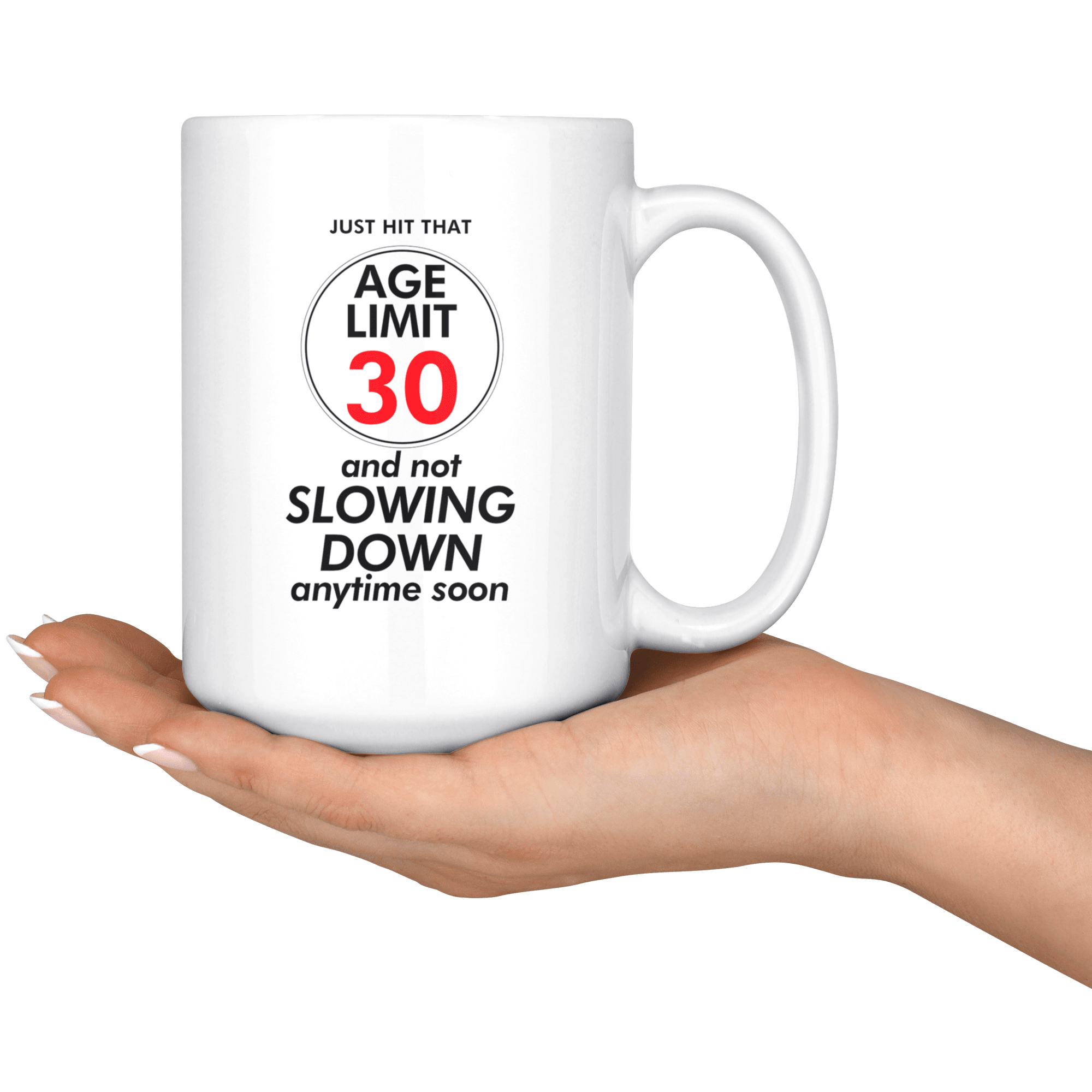 Just Hit That Age Limit 30 - 30th Birthday Coffee Mug - Great Gift For Men and Women Celebrating 30 Years Old Birthday - Meaningful For Thirtieth Birthday. - SPCML