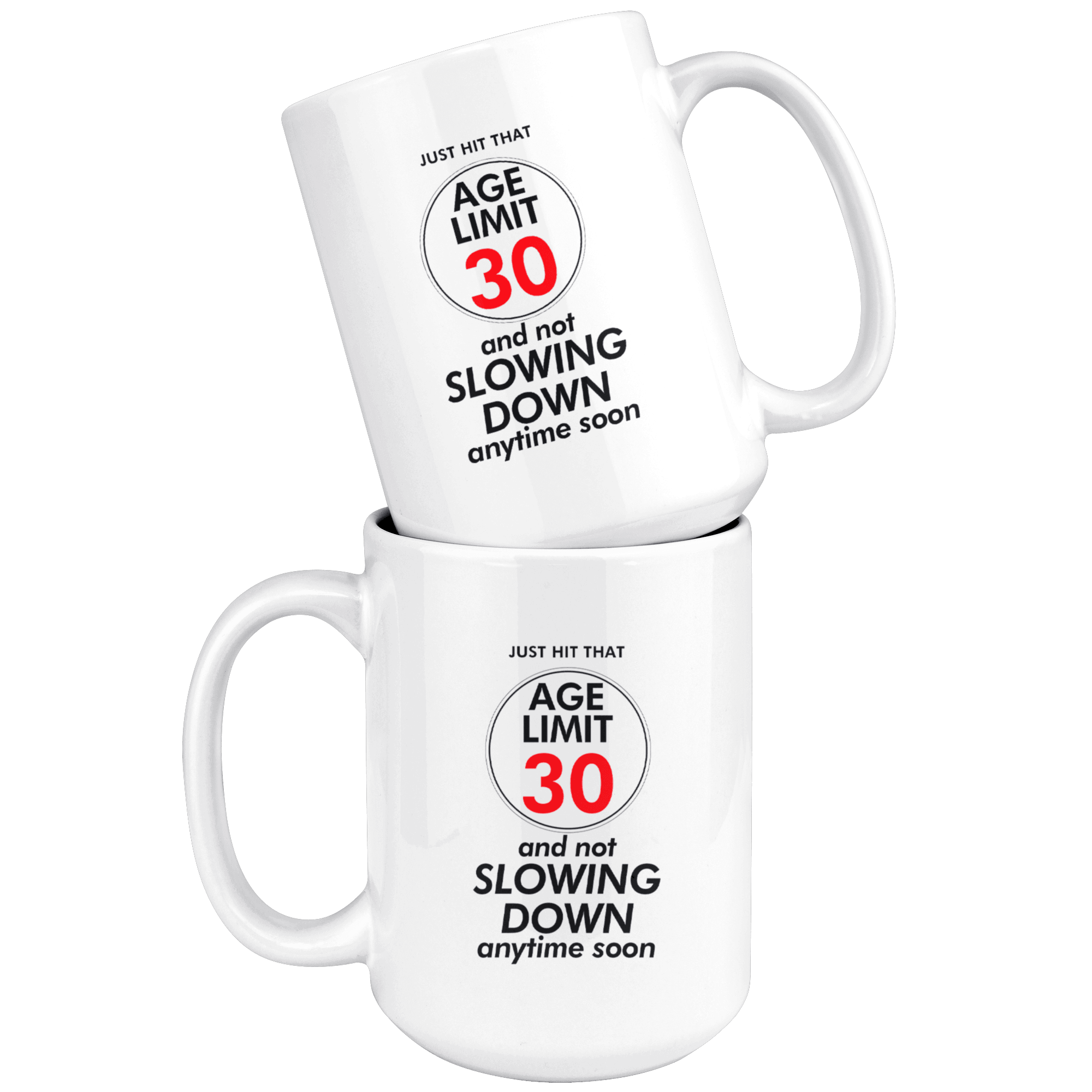 Just Hit That Age Limit 30 - 30th Birthday Coffee Mug - Great Gift For Men and Women Celebrating 30 Years Old Birthday - Meaningful For Thirtieth Birthday. - SPCML