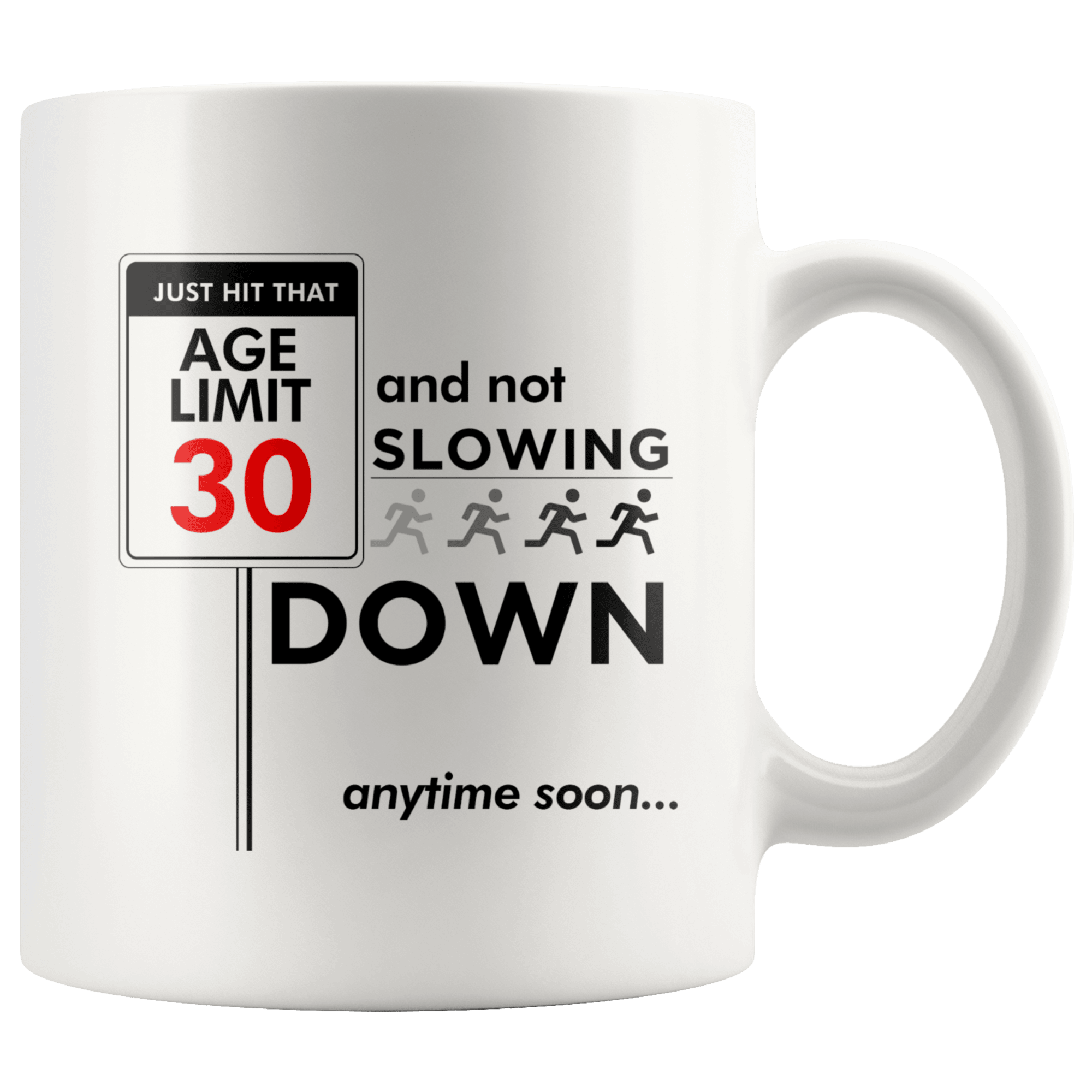 Just Hit That Age Limit 30 - 30th Birthday Coffee Mug - Great Gift For Men and Women Celebrating 30 Years Old Birthday - Meaningful Thirtieth Birthday Present. - SPCM