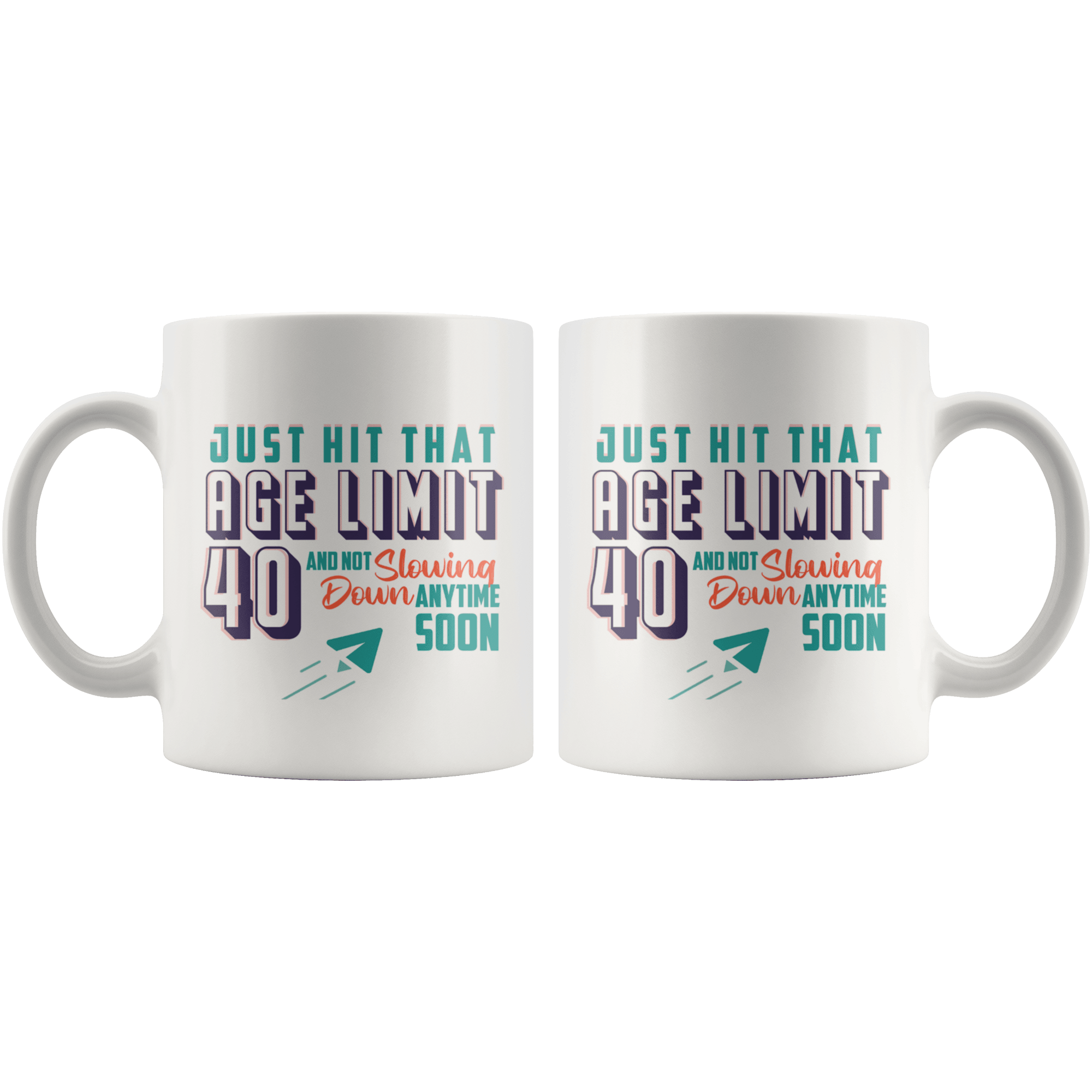 Just Hit That Age Limit 40 - 40th Birthday Coffee Mug - Great Gift For Men and Women Celebrating 40 Years Old Birthday - Meaningful Fortieth Birthday Present - SPCM
