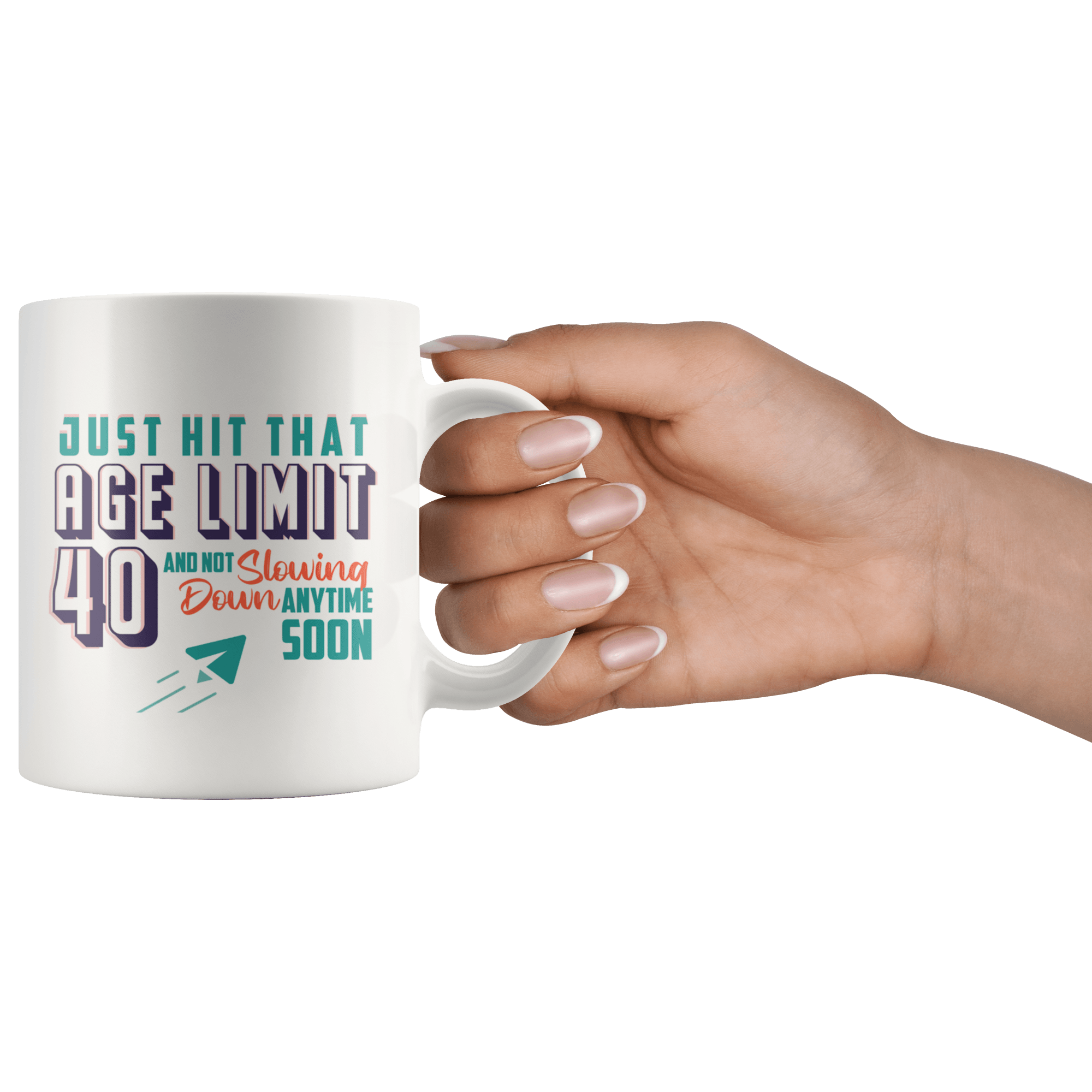 Just Hit That Age Limit 40 - 40th Birthday Coffee Mug - Great Gift For Men and Women Celebrating 40 Years Old Birthday - Meaningful Fortieth Birthday Present - SPCM