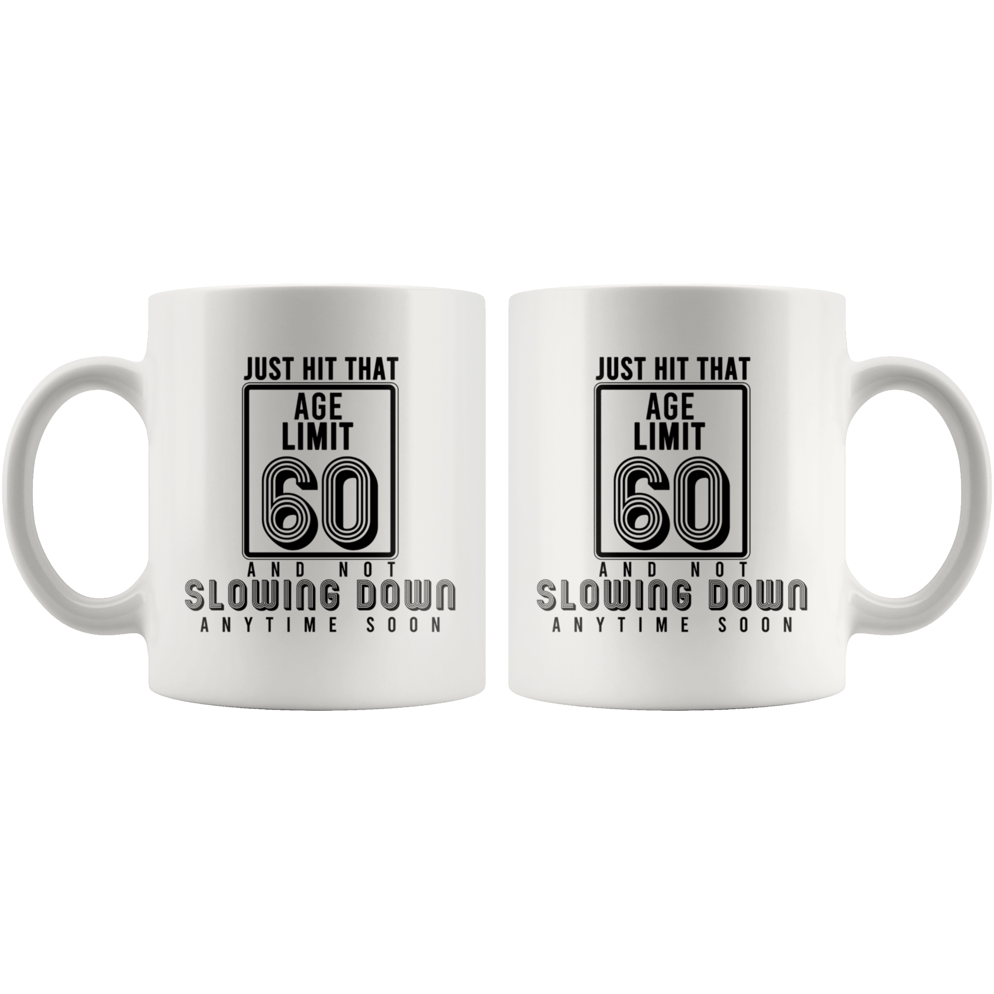 Just Hit That Age Limit 60 - 60th Birthday Coffee Mug - Great Gift For Men and Women Celebrating 60 Years Old Birthday - SPCM