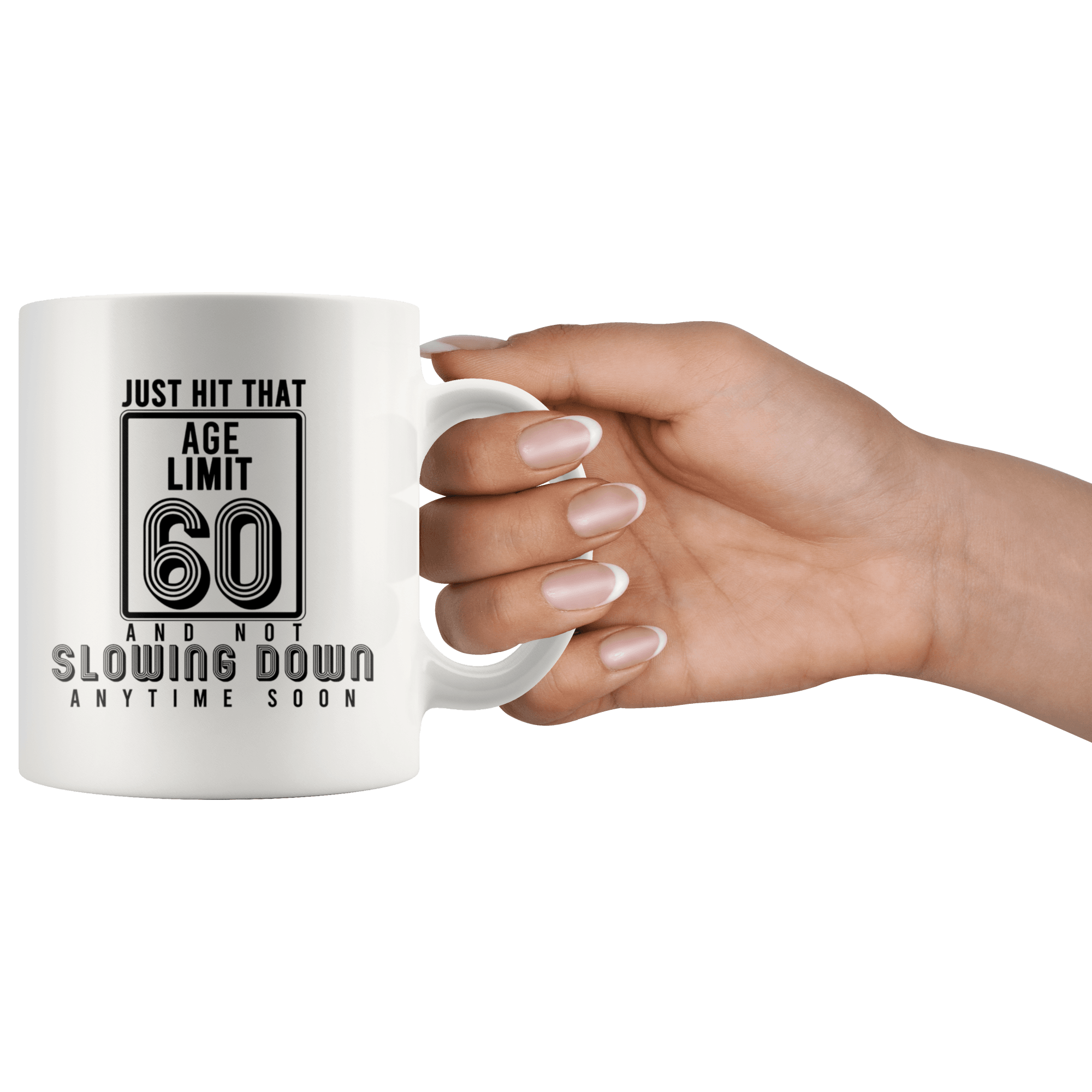 Just Hit That Age Limit 60 - 60th Birthday Coffee Mug - Great Gift For Men and Women Celebrating 60 Years Old Birthday - SPCM