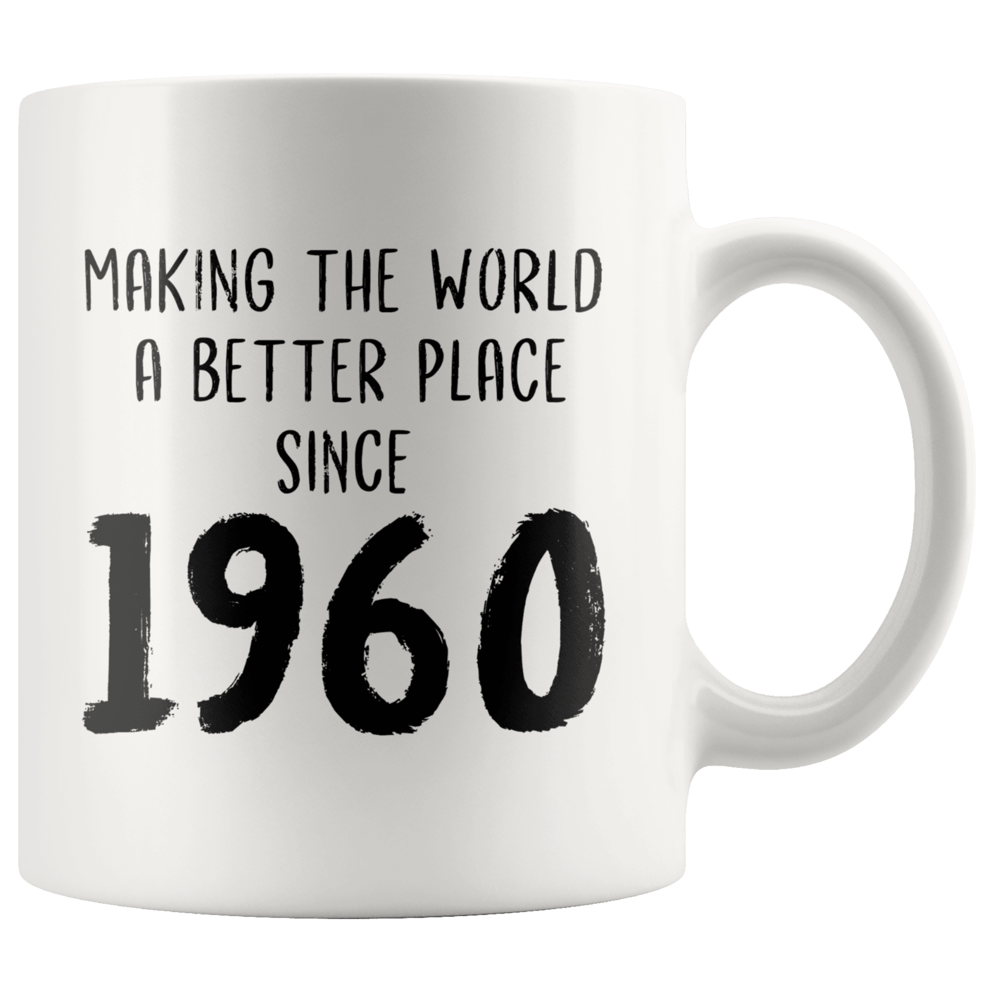 Making The World a Better Place Since 1960 - 60th Birthday Coffee Mug - Great Gift For Men and Women - Sixtieth Birthday Present - SPCM