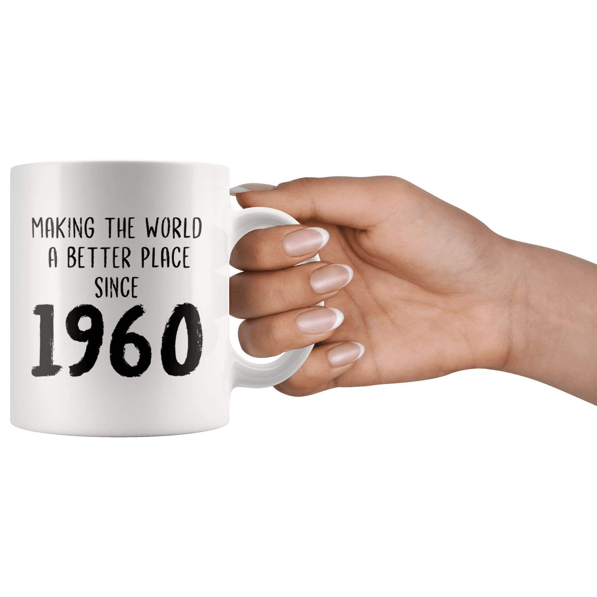 Making The World a Better Place Since 1960 - 60th Birthday Coffee Mug - Great Gift For Men and Women - Sixtieth Birthday Present - SPCM