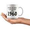 Making The World a Better Place Since 1960 - 60th Birthday Coffee Mug - Great Gift For Men and Women - Sixtieth Birthday Present - SPCM