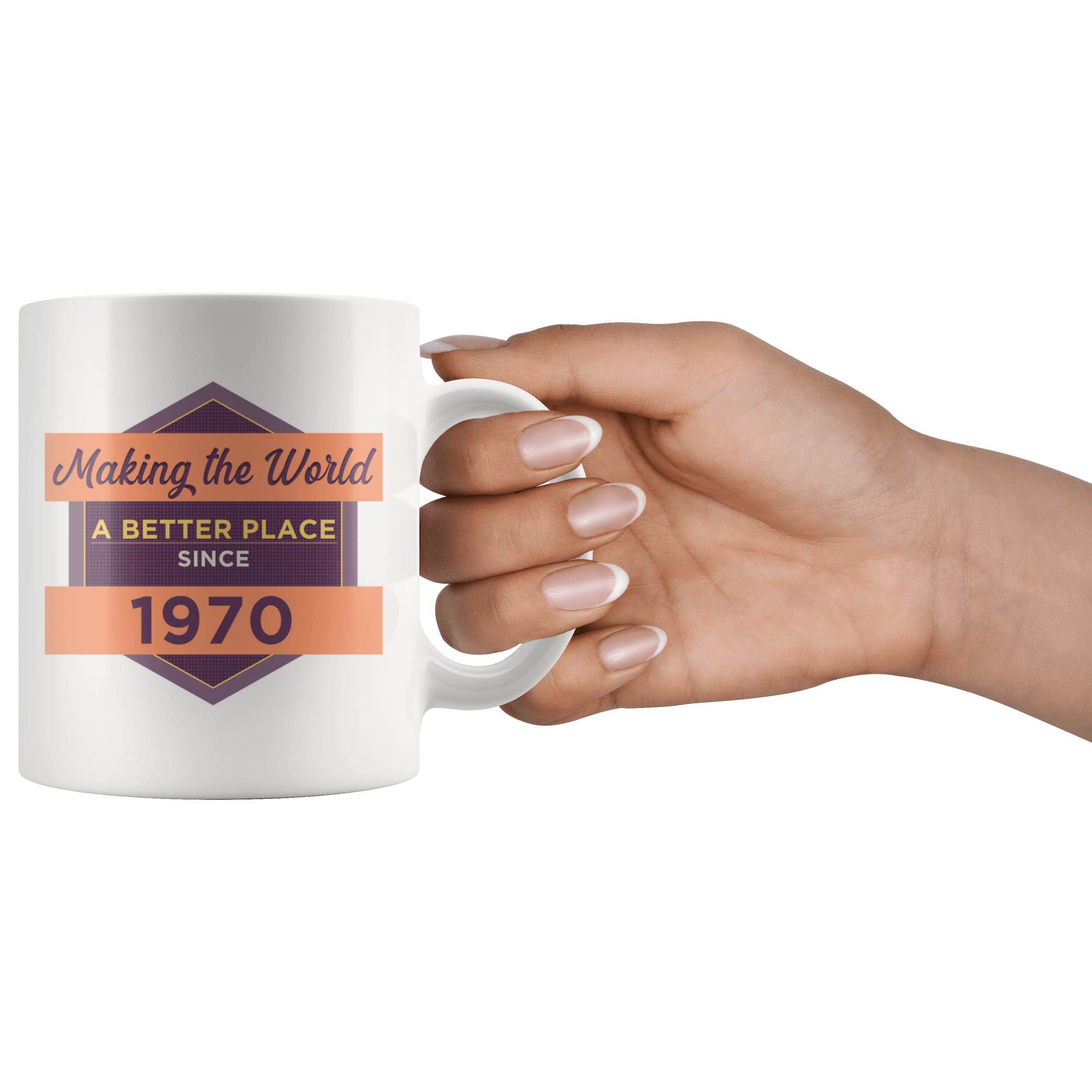 Making The World a Better Place Since 1970 - 50th Birthday Coffee Mug - Great Gift For Men and Women Celebrating 50 Years Old Birthday - Meaningful Fiftieth Birthday Present - SPCM