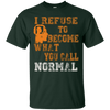 Refuse To Be Normal T Shirt - 22-345-4123530-1313