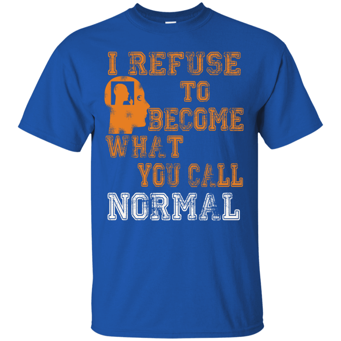 Refuse To Be Normal T Shirt - 22-110-4123530-373